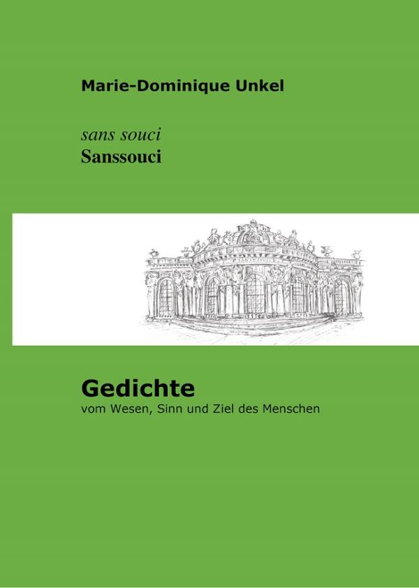 ‚Sanssouci' - Neuer Lyrik-Band von Marie-Dominique Unkel vom Wesen, Sinn und Ziel des Menschen