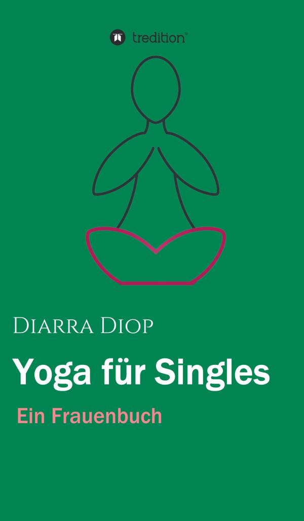 Yoga für Singles - lebensnahes Handbuch für ein ausgewogenes Leben