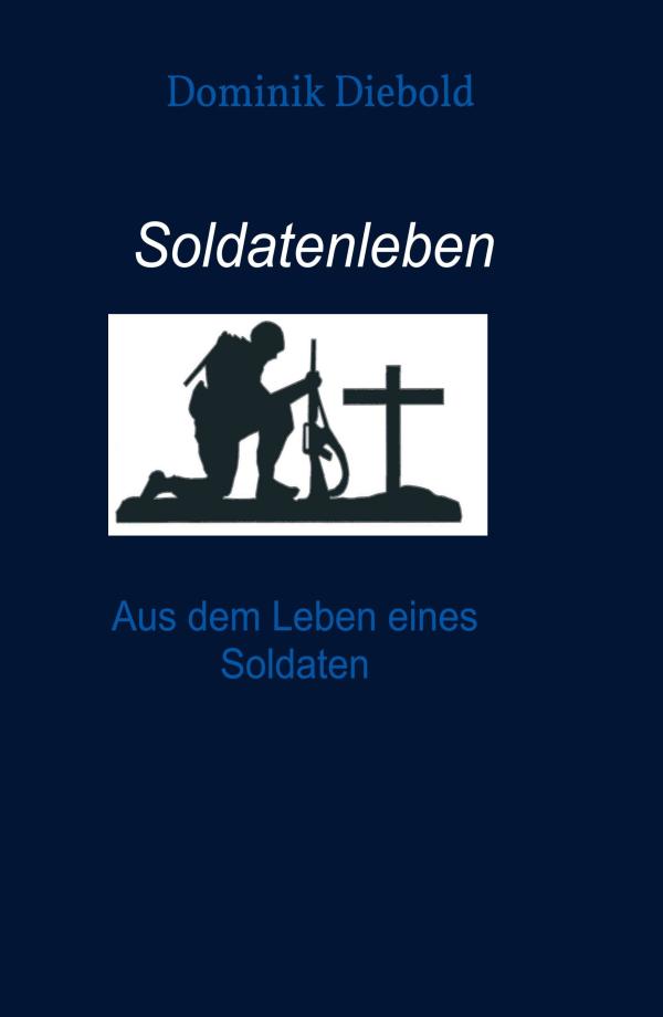 Soldatenleben - eine fiktive Soldaten-Biografie zeichnet ein Leben im Krieg nach