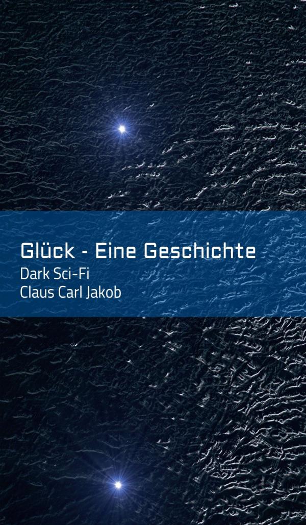 Glück - ein Dark Sci-Fi-Roman über einen Star-Reporter in Bedrängnis