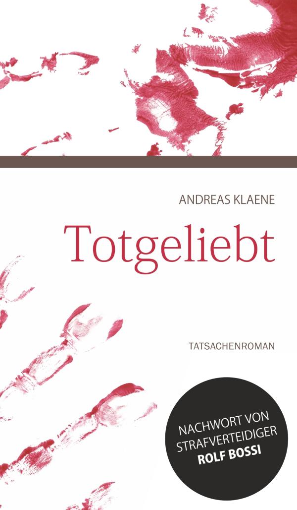 Totgeliebt - psychologischer Tatsachenroman nach einer wahren Begegenheit