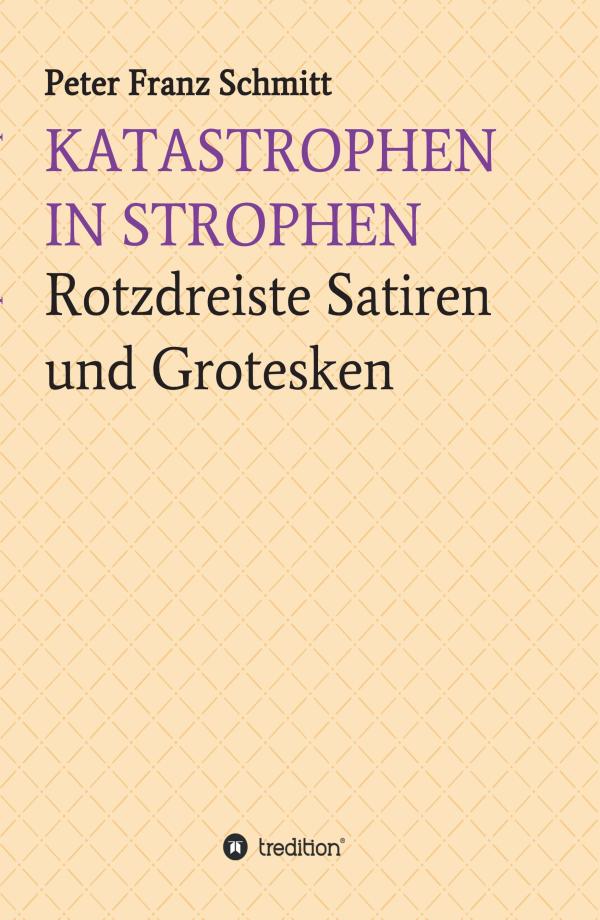 Katastrophen in Strophen - rotzfreche Satiren und Grotesken