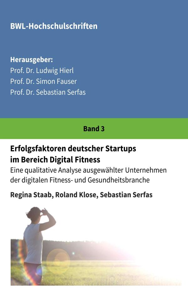 Erfolgsfaktoren deutscher Startups im Bereich Digital Fitness - eine qualitative Unternehmens-Analyse 
