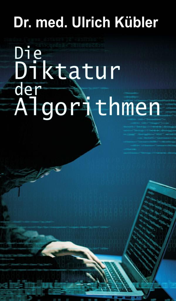 Die Diktatur der Algorithmen - Essay rund um die Computerherrschaft