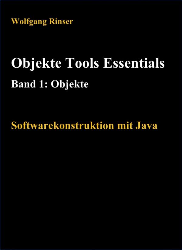 Objekte, Tools, Essentials Band 1: Objekte - Java einfach(er) gemacht