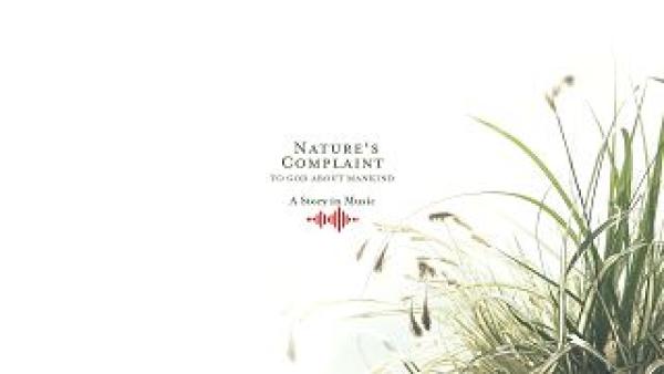 Weltpremiere:  Nature´s Complaint to God about Mankind