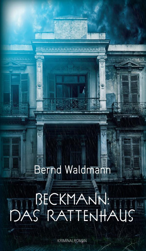 Beckmann: Das Rattenhaus - Rhein-Main-Krimi rund um ein perfides Mordkomplott