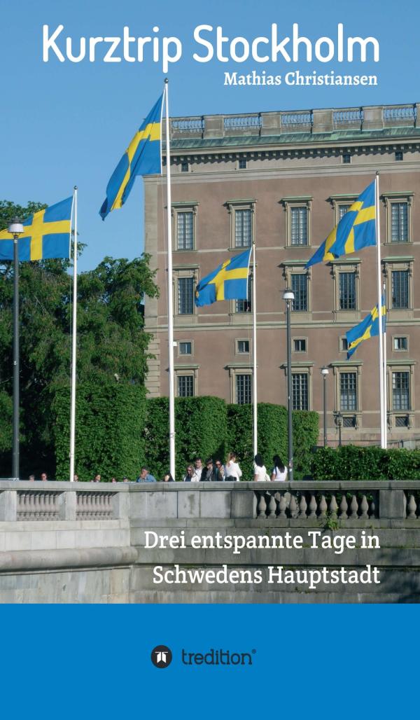 Kurztrip Stockholm - Insider-Tipps für 3 Tage in Schwedens Hauptstadt