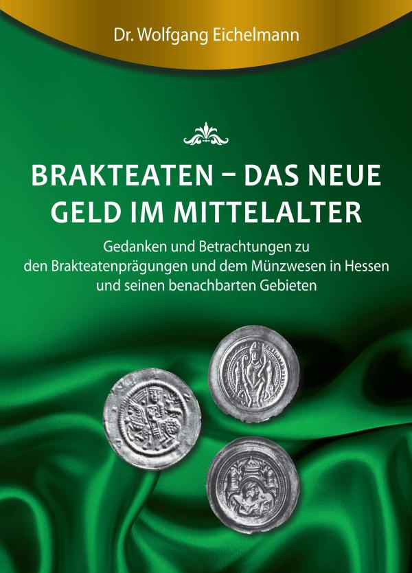 Brakteaten - Betrachtungen zu den Brakteatenprägungen und dem mittelalterlichen Münzwesen in Hessen