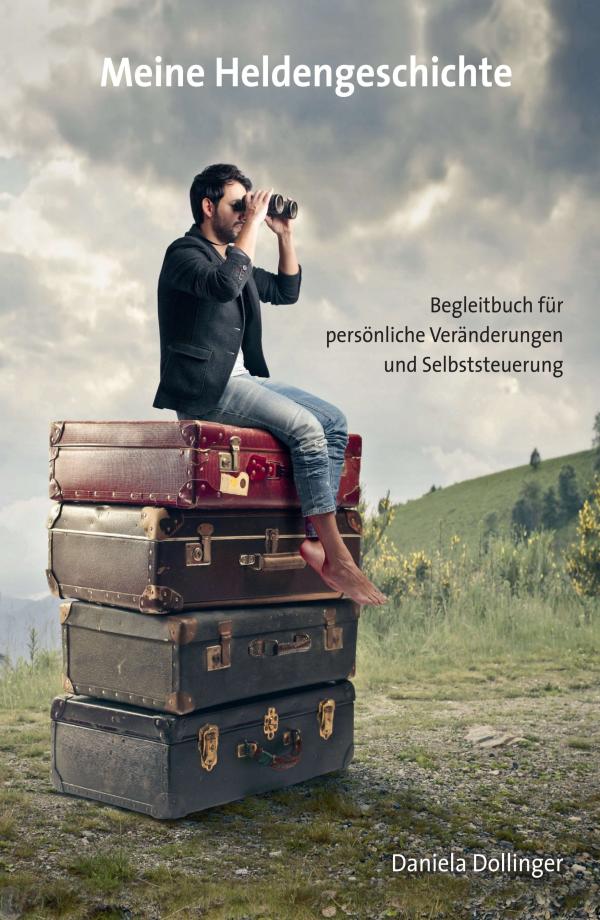 Meine Heldengeschichte - Begleitbuch für persönliche Veränderungen und Selbststeuerung
