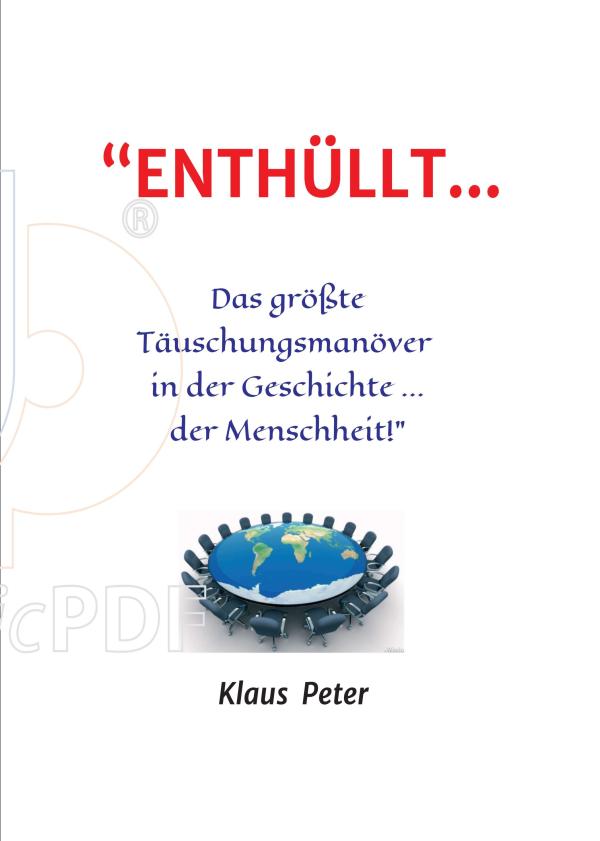 ENTHÜLLT … Das größte Täuschungsmanöver in der Geschichte ... der Menschheit! - aktuelles Sachbuch