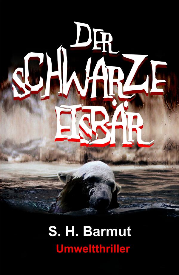 Der schwarze Eisbär - neuer Thriller thematisiert Umweltschutz und skrupellose Konzerne