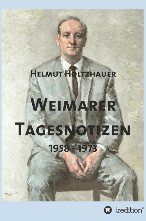 Weimarer Tagesnotizen 1958-1973 - Aufschlussreiche Tagebucheinträge