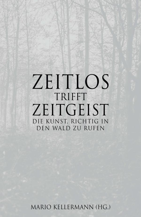 Zeitlos trifft Zeitgeist - oder die Kunst, richtig in den Wald zu rufen