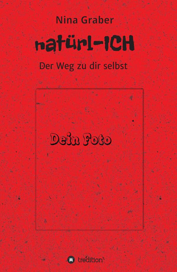 natürl-ICH - außergewöhnlicher Ratgeber ebnet den Weg zu einer natürlichen Persönlichkeitsentwicklung