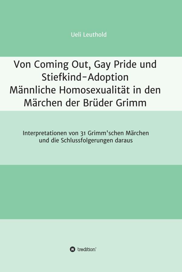 Von Coming Out, Gay Pride und Stiefkind-Adoption - Männliche Homosexualität in den Märchen der Brüder Grimm