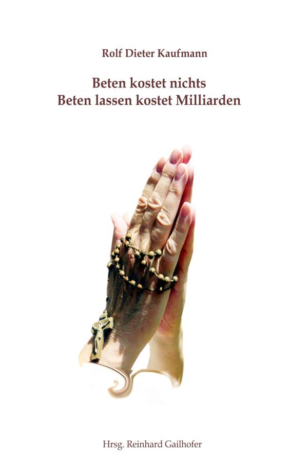 Beten kostet nichts, Beten lassen kostet Milliarden - eine Sammlung gesellschaftskritischer Plakate 