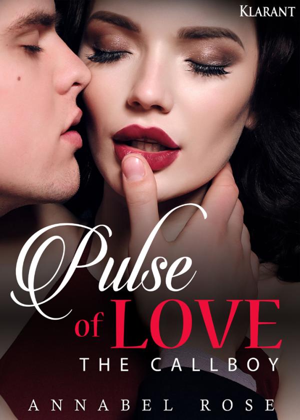 Neuerscheinung "Pulse of Love - The Callboy" von Annabel Rose im Klarant Verlag