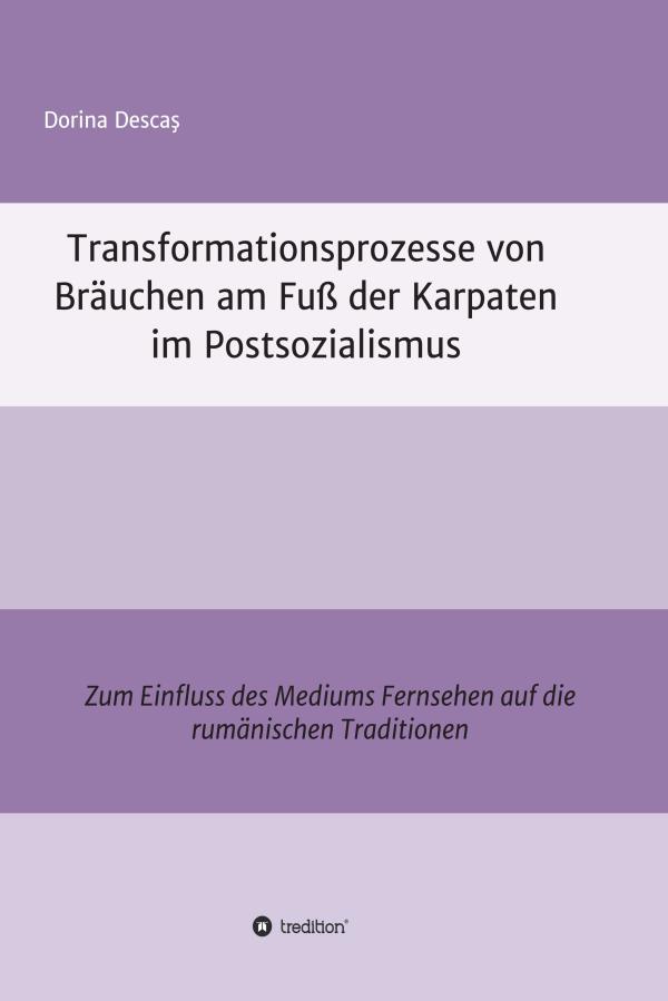 Transformationsprozesse von Bräuchen am Fuß der Karpaten - über die Bedeutung von Traditionen