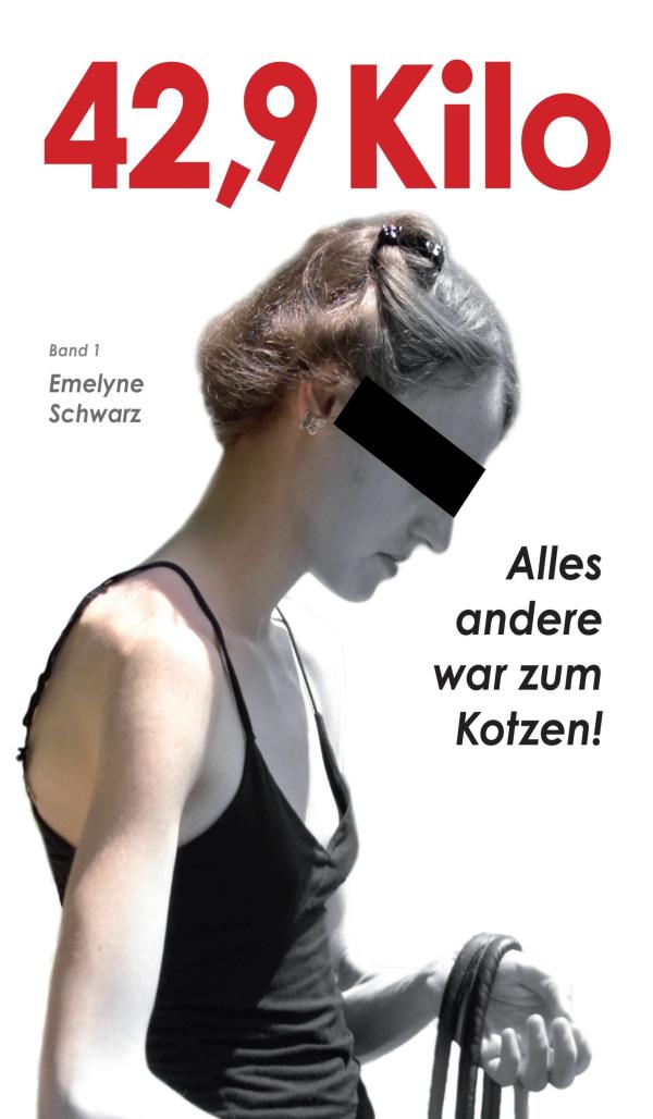 42,9 Kilo (Band 1) - der Weg aus der Magersucht