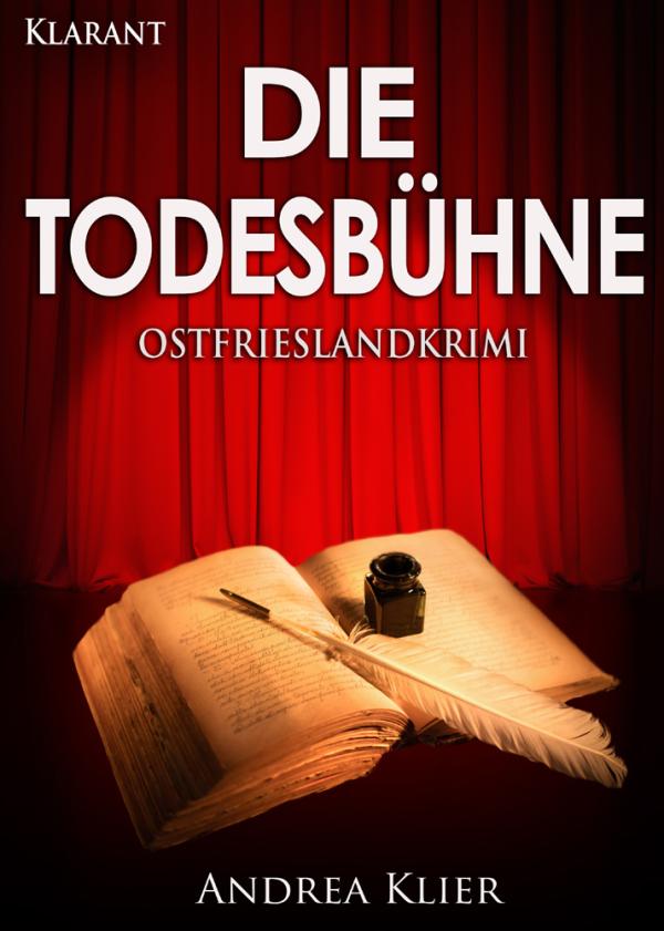 Neuerscheinung: Ostfrieslandkrimi "Die Todesbühne" von Andrea Klier im Klarant Verlag