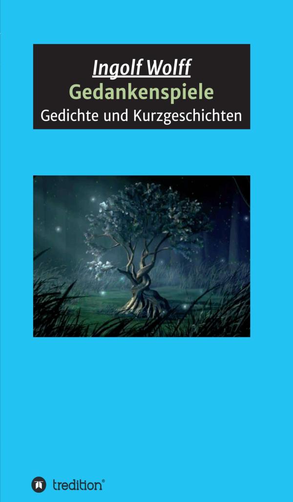 Gedankenspiele - neuer Band stellt Liebesgedichte, mystische und geheimnisvolle Lyrik und Kurzgeschichten vor