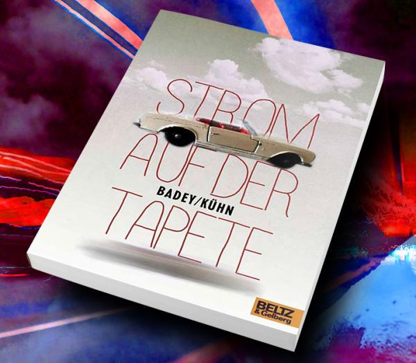 "Strom auf der Tapete": Ein impulsiver und preisgekrönter Jugendroman von Andrea Badey und Claudia Kühn