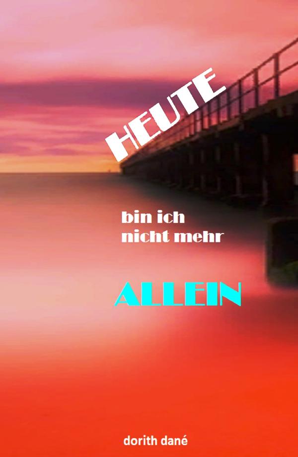 Heute bin ich nicht mehr allein - ein praxisnahes Workbook