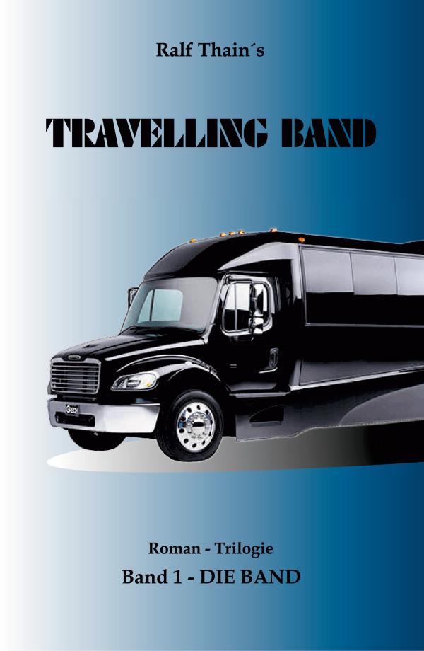 Buchvorstellung: Ralf Thain `s "Travelling Band" Teil 1 ist jetzt erhältlich