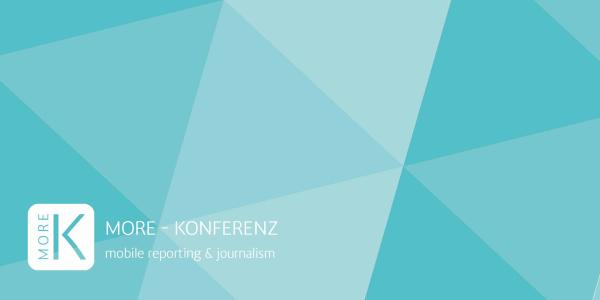 Mobile Reporting & Journalismus auf der MoRe-Konferenz 2018 in Bochum