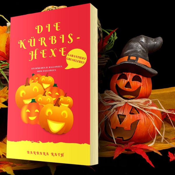 "Die Kürbishexe - ein Märchen zu Halloween und über Halloween" von Barbara Rath