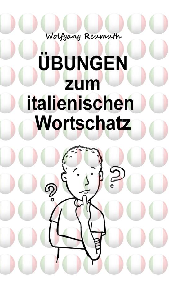 Übungen zum italienischen Wortschatz - Lernhilfe für fortgeschrittene Lernende