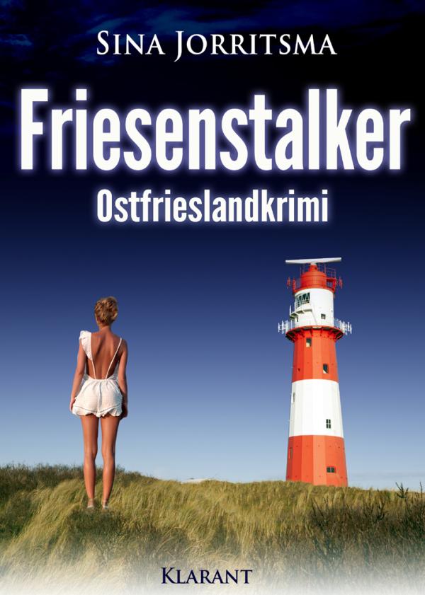 Neuerscheinung: Ostfrieslandkrimi "Friesenstalker" von Sina Jorritsma im Klarant Verlag