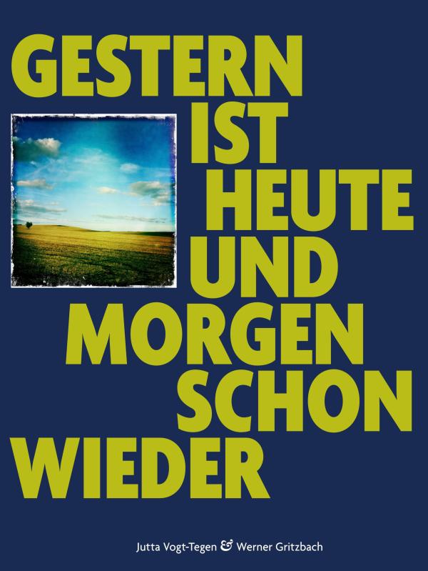 Gestern ist heute und morgen schon wieder - eine Reise der Fantasie
