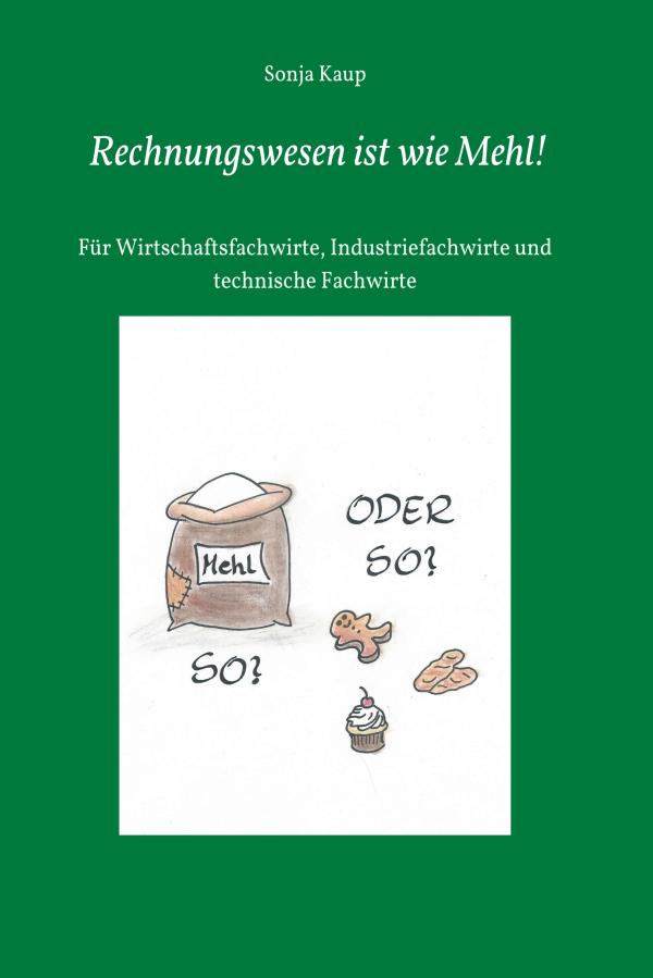 Rechnungswesen ist wie Mehl! - Lernhilfe der etwas anderen Art