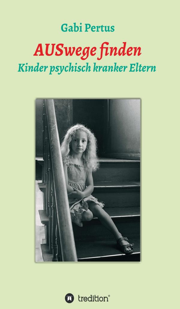 AUSwege finden - Sachbuch über den Umgang mit psychisch kranken Eltern	