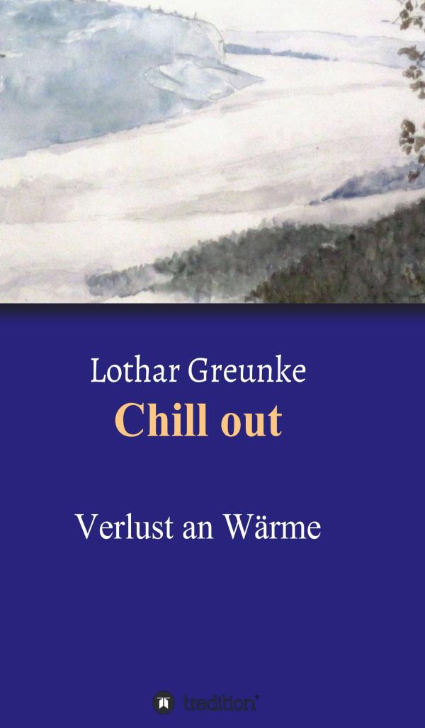 Chill out - Dramatischer Roman rund um die Liebe und das Leben eines Zeitsoldaten