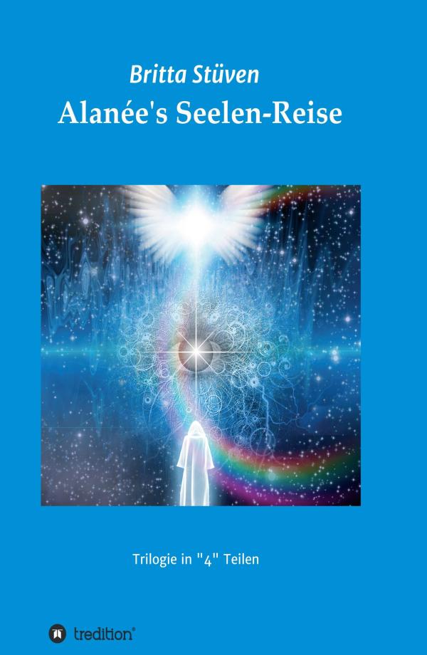 Alanée's Seelen-Reise - Fantastische Trilogie in vier Teilen