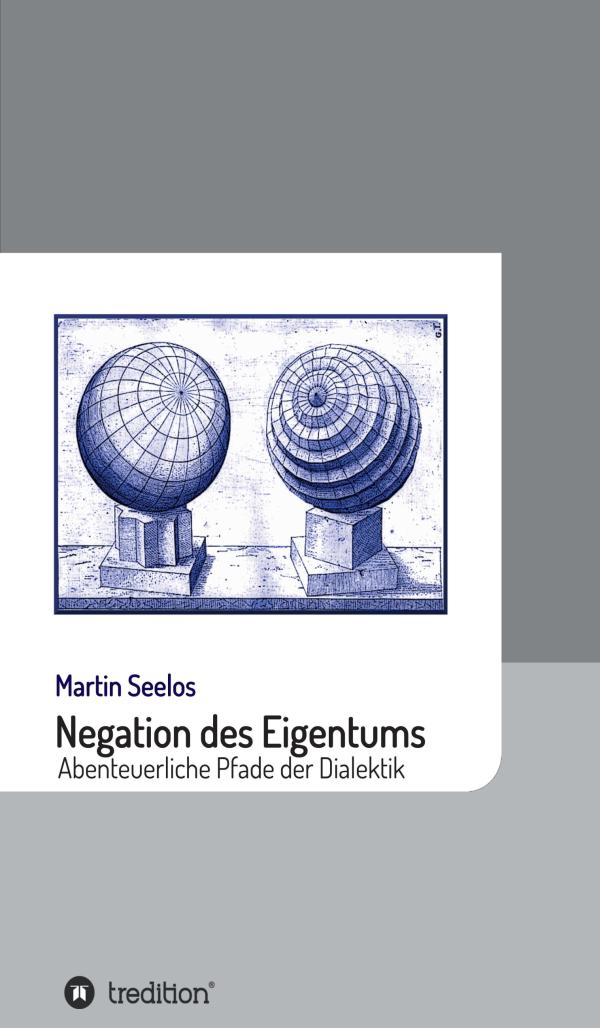 Negation des Eigentums - Abenteuerliche Pfade der Dialektik	