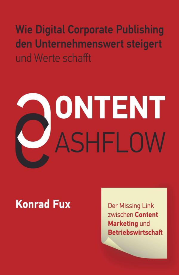 Content & Cashflow - Sachbuch setzt sich mit der Sinnhaftigkeit zeitgemäßer Kommunikation auseiander