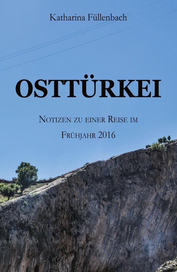 OSTTÜRKEI - Notizen einer faszinierenden Reise