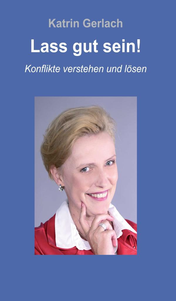 Lass gut sein! - Konflikte verstehen und lösen