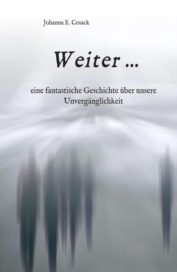 Weiter… - eine fantastische Geschichte setzt sich mit dem Tod und der Frage nach Gut und Böse auseinander