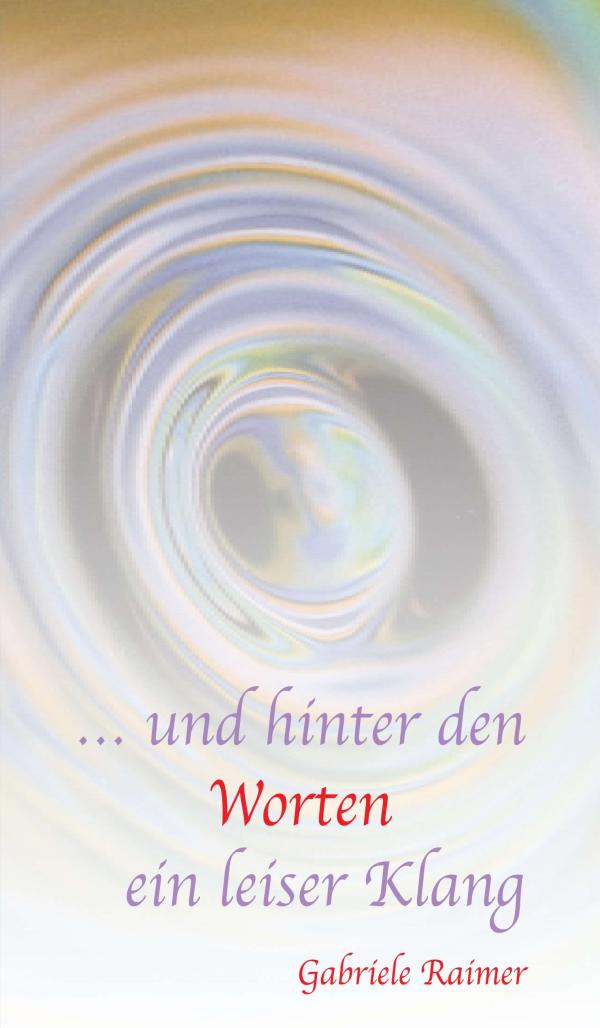 … und hinter den Worten ein leiser Klang - Gedichte beleuchten die Vielschichtigkeit des Lebens