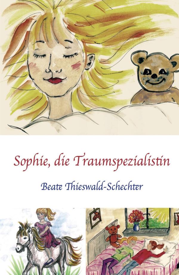 Sophie, die Traumspezialistin - eine einfühlsam erzählte Mädchengeschichte