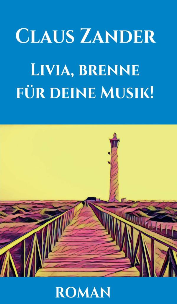 Livia, brenne für deine Musik! - neuer Entwicklungsroman dreht sich rund um die Macht der Musik und der Liebe