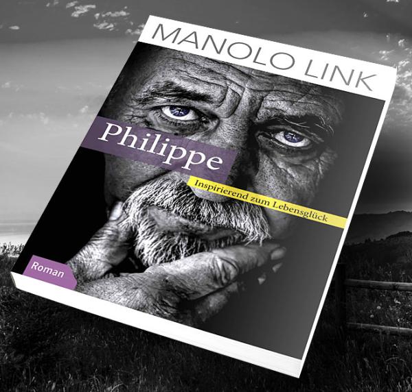 "Philippe- Inspirierend zum Lebensglück": Eine spirituelle Reise voller Energie und Zuversicht von Manolo Link