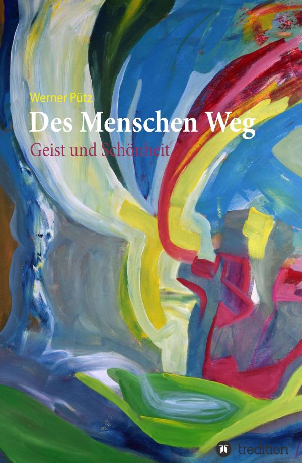 Des Menschen Weg - Gedanken um Gott und die Welt