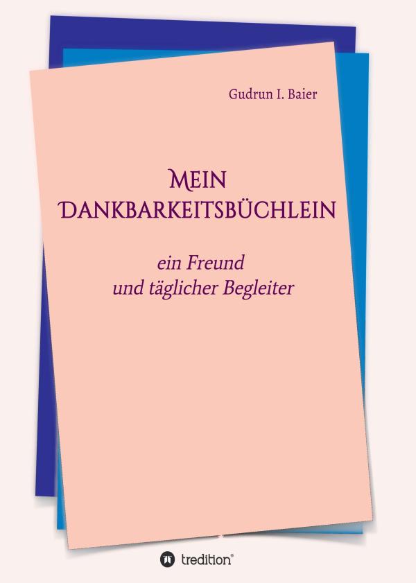 Mein Dankbarkeitsbüchlein - Anregungen für ein erfüllteres Leben