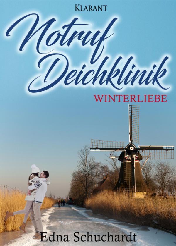 Neuerscheinung "Notruf Deichklinik - Winterliebe" von Edna Schuchardt im Klarant Verlag